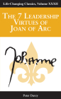 The 7 Leadership Virtues of Joan of Arc: Life Changing Classics Series, Volume 32 (Life-Changing Classics #32) By Peter Darcy, Leah Hess (Illustrator) Cover Image