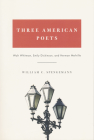 Three American Poets: Walt Whitman, Emily Dickinson, and Herman Melville By William Spengemann Cover Image