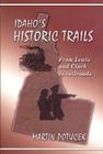Idaho's Historic Trails: From Lewis & Clark to Railroads By Darcey W. Steinke, Martin Potucek Cover Image