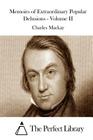 Memoirs of Extraordinary Popular Delusions - Volume II By The Perfect Library (Editor), Charles MacKay Cover Image
