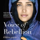Voice of Rebellion Lib/E: How Mozhdah Jamalzadah Brought Hope to Afghanistan By Roberta Staley Cover Image