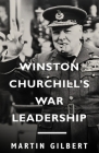 Winston Churchill's War Leadership By Martin Gilbert Cover Image