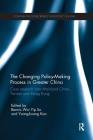 The Changing Policy-Making Process in Greater China: Case research from Mainland China, Taiwan and Hong Kong (Comparative Development and Policy in Asia) By Bennis Wai Yip So (Editor), Yuang-Kuang Kao (Editor) Cover Image