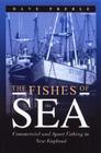 The Fishes of the Sea: Commercial and Sport Fishing in New England Cover Image