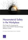 Nanomaterial Safety in the Workplace: Pilot Project for Assessing the Impact of the NIOSH Nanotechnology Research Center Cover Image