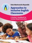Approaches to Inclusive English Classrooms: A Teacher's Handbook for Content-Based Instruction (Parents' and Teachers' Guides #21) By Kate Mastruserio Reynolds Cover Image