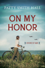 On My Honor (Heroines of WWII) By Patty Smith Hall Cover Image