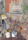 To Break and to Branch: Six Essays on Gieve Patel (The India List) By Ranjit Hoskote Cover Image