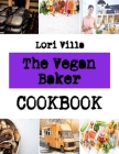 The Vegan Baker: Recipes for Sugar-Free Cookies By Lori Villa Cover Image