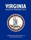 Virginia Rules of Evidence 2021 By Peter Edwards Esq, Virginia Legal Publishing LLC Cover Image