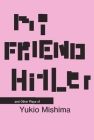 My Friend Hitler: And Other Plays (Modern Asian Literature) By Yukio Mishima, Hiroaki Sato (Translator) Cover Image