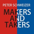 Makers and Takers: Why Conservatives Work Harder, Feel Happier, Have Closer Families, Take Fewer Drugs, Give More Generously, Value Hones By Peter Schweizer, Johnny Heller (Read by) Cover Image