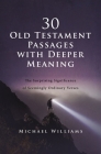 30 Old Testament Passages with Deeper Meaning: The Surprising Significance of Seemingly Ordinary Verses By Michael Williams Cover Image