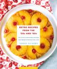 Retro Recipes from the '50s and '60s: 103 Vintage Appetizers, Dinners, and Drinks Everyone Will Love (RecipeLion) Cover Image