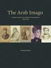 The Arab Imago: A Social History of Portrait Photography, 1860-1910 Cover Image