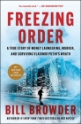 Freezing Order: A True Story of Money Laundering, Murder, and Surviving Vladimir Putin's Wrath By Bill Browder Cover Image