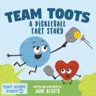 Team Toots A Pickleball Fart Story: A Rhyming, Funny Read Aloud Picture Book For Kids About Teamwork and Farting By Jane Bexley Cover Image