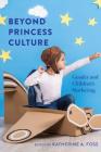 Beyond Princess Culture: Gender and Children's Marketing (Mediated Youth #32) Cover Image