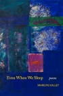 Even When We Sleep By Marilyn Kallet Cover Image
