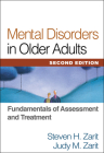 Mental Disorders in Older Adults: Fundamentals of Assessment and Treatment By Steven H. Zarit, PhD, Judy M. Zarit Cover Image