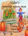 Aiden's Halloween Activity Book: (Personalized Books for Children), Halloween Coloring for Children, Games: mazes, connect the dots, crossword puzzle, Cover Image