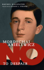 Mordechai Anielewicz: No to Despair (They Said No) Cover Image