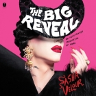 The Big Reveal: An Illustrated Manifesto of Drag By Sasha Velour, Sasha Velour (Read by) Cover Image