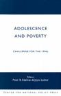 Adolescence and Poverty: Challenge for the 1990's By Peter Edelman, Joyce Ladner (Editor) Cover Image