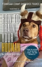 How to Train Your Hooman: a field guide By Gwen Romack, Julie Goldman (Illustrator) Cover Image
