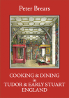 Cooking & Dining in Tudor & Early Stuart England Cover Image