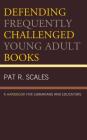 Defending Frequently Challenged Young Adult Books: A Handbook for Librarians and Educators Cover Image