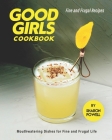Good Girls Cookbook: Fine and Frugal Recipes - Mouthwatering Dishes for Fine and Frugal Life By Sharon Powell Cover Image