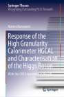 Response of the High Granularity Calorimeter Hgcal and Characterisation of the Higgs Boson: With the CMS Experiment at the Lhc (Springer Theses) Cover Image