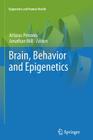 Brain, Behavior and Epigenetics (Epigenetics and Human Health) By Arturas Petronis (Editor), Jonathan Mill (Editor) Cover Image