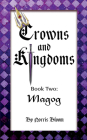 Crowns and Kingdoms: Magog: Book Two: Magog Cover Image