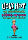 Ugly Hot: The Unauthorized Dating-Up Guide for Fans of Pete  Davidson Cover Image