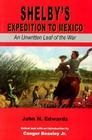 Shelby's Expedition to Mexico: An Unwritten Leaf of the War (C) (Civil War in the West) By John N. Edwards, Beasley, Jr. Beasley, Conger (Editor) Cover Image