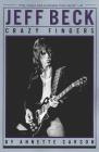 Jeff Beck: Crazy Fingers By Annette Carson Cover Image