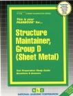 Structure Maintainer, Group D (Sheet Metal): Passbooks Study Guide (Career Examination Series) By National Learning Corporation Cover Image