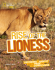 Rise of the Lioness: Restoring a Habitat and its Pride on the Liuwa Plains By Bradley Hague Cover Image