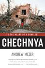 Chechnya: To the Heart of a Conflict By Andrew Meier Cover Image