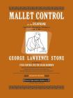 Mallet Control: For the Xylophone (Marimba, Vibraphone, Vibraharp) By George Lawrence Stone Cover Image