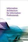Information Architecture for Information Professionals (Chandos Information Professional) By Susan Batley Cover Image