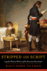 Stripped and Script: Loyalist Women Writers of the American Revolution Cover Image