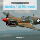 Curtiss P-40 Warhawk: The Famous Flying Tigers Fighter (Legends of Warfare: Aviation #3) Cover Image