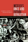 Mexico's Once and Future Revolution: Social Upheaval and the Challenge of Rule since the Late Nineteenth Century By Gilbert M. Joseph Cover Image