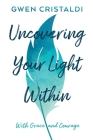 Uncovering your light within By Gwen Cristaldi Cover Image