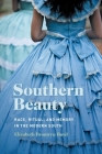 Southern Beauty: Race, Ritual, and Memory in the Modern South Cover Image