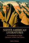 Native American Literatures: An Encyclopedia of Works, Characters, Authors, and Themes (Literary Companions (ABC)) By Kathy J. Whitson Cover Image