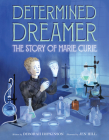 Determined Dreamer: The Story of Marie Curie By Deborah Hopkinson, Jen Hill (Illustrator) Cover Image